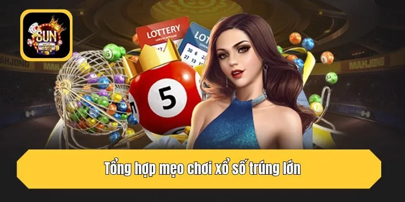 Tổng hợp mẹo chơi xổ số trúng lớn